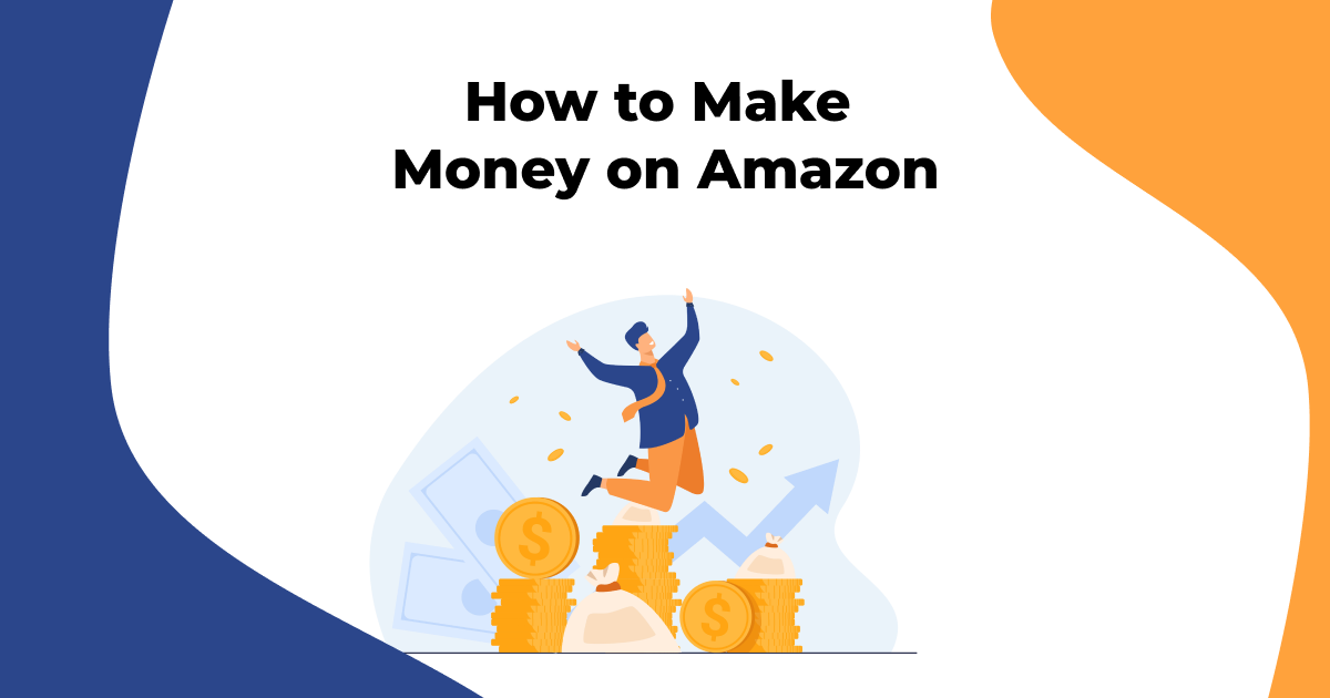 Make Money on Amazon in 2024: Top Methods